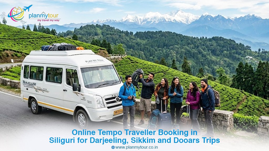 Online Tempo Traveller Booking in Siliguri for Darjeeling, Sikkim and Dooars Trips