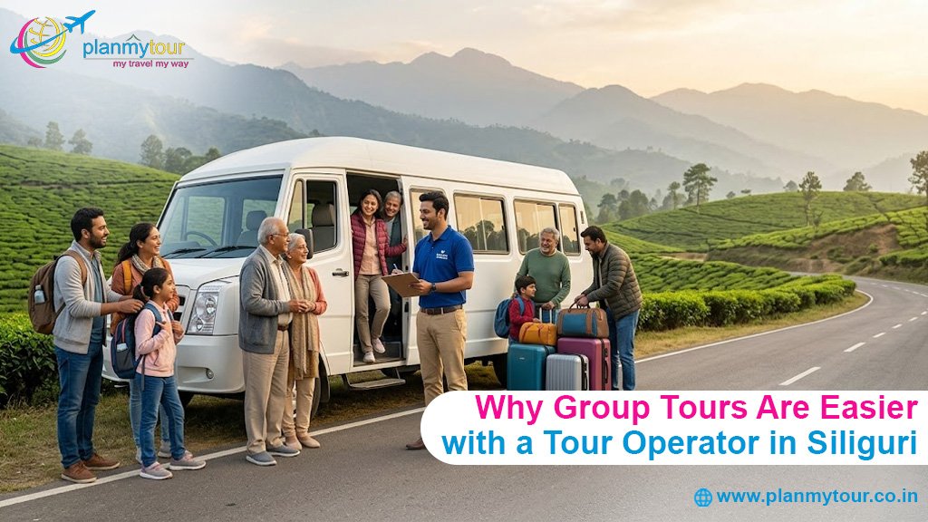 Why Group Tours Are Easier with a Tour Operator in Siliguri
