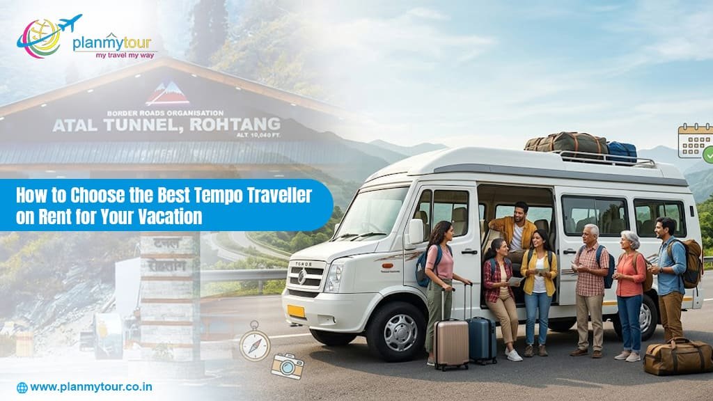 How to Choose the Best Tempo Traveller on Rent for Your Vacation