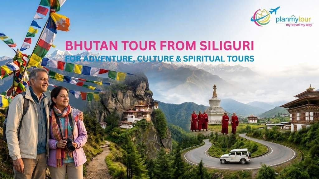 Bhutan Tour from Siliguri for Adventure, Culture & Spiritual Tours